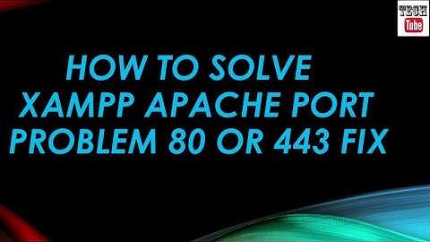 Solve XAMPP problems when Apache doesn