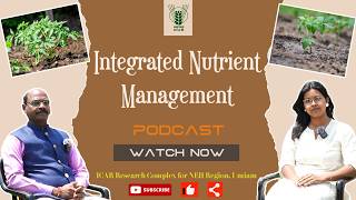 EP - 32 || Podcast on "Integrated Nutrient Management" || ICAR RC NEH, Umiam