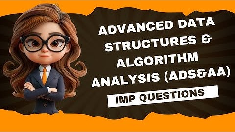 ADVANCEDDATASTRUCTURES&ALGORITHM ANALYSIS IMPQUESTIONS (@BTechResource)#ads#adsandaaimpquestionsr23
