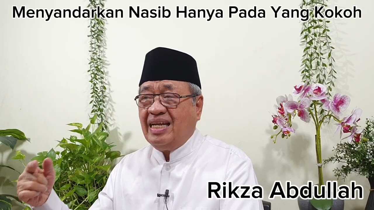 Menyandarkan Nasib Hanya Pada Yang Kokoh