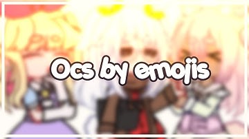 ꒰ Ocs by emojis ꒱ || Part 1 🍙