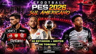 EFOOTBALL PES 2026 PPSSPP LIBERTADORES SUL AMERICANO ATUALIZADO COM 66 ESTÁDIOS DOWNLOAD MEDIAFIRE 
