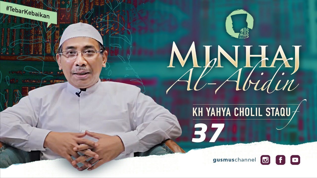 37 MINHAJ AL-ABIDIN - KH. Yahya Cholil Staquf
