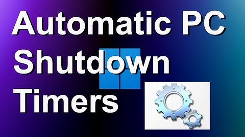 How to make automatic shutdown timers for Windows 7, 8, 10, 11 PC