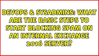 What are the basic steps to start blocking spam on an internal Exchange 2016 server?