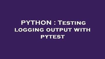 PYTHON : Testing logging output with pytest