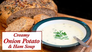 Creamy Onion, Potato & Ham Soup