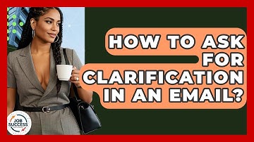 How To Ask For Clarification In An Email? - Job Success Network