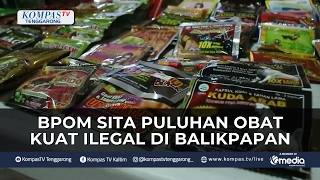 BPOM and Balikpapan Police Seize Dozens of Illegal Performance-Enhancing Drugs at Herbal Medicine...
