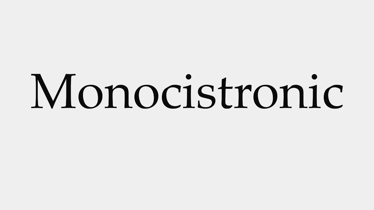 How to Pronounce Monocistronic