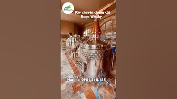 Dây Chuyền Chưng Cất Rượu Whisky Sản Xuất Tại Việt Nam