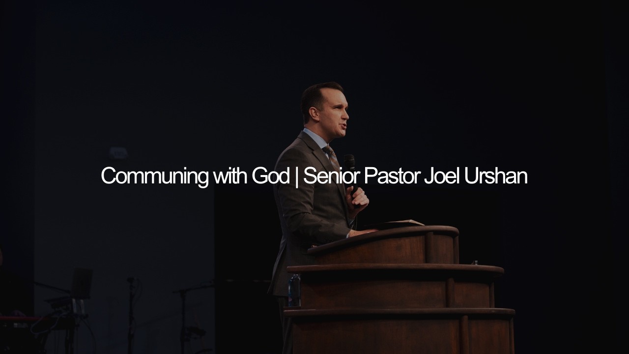 Communing With God | Senior Pastor Joel Urshan | Acts 7:22-34