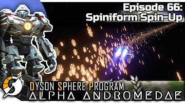 DYSON SPHERE PROGRAM — Alpha Andromedae 66 | Jan 2023 Update Gameplay - Spiniform Spin-Up