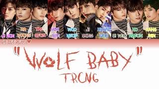 TRCNG (티알씨엔지) - WOLF BABY (ColorCoded Han/Rom/Eng) Lyrics