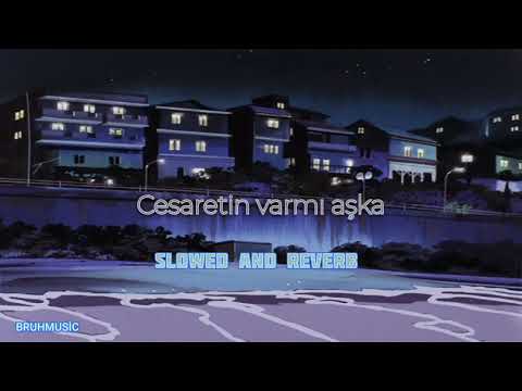 Gülay Cesaretin Varmı Aşka Slowed Reverb Slowedandreverb