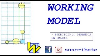 WORKING MODEL: Ejercicio 2 Dinámica en poleas - Mecánica Dinámica