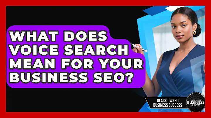 What Does Voice Search Mean For Your Business SEO? - Black Owned Business Success