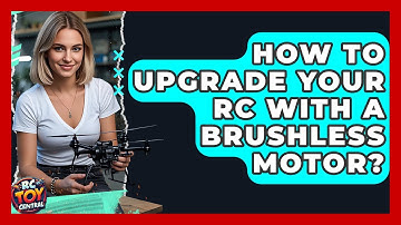 How To Upgrade Your RC With A Brushless Motor? - RC Toy Central