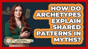 How do archetypes explain shared patterns in myths?