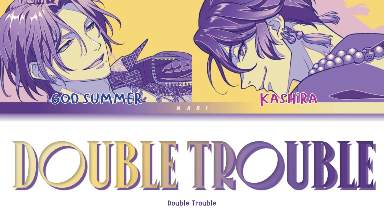 Double Trouble [Double Trouble] Lyrics (English Translations