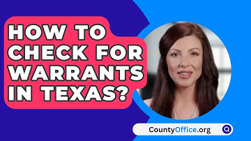 How To Check For Warrants In Texas? - CountyOffice.org