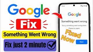 Google “Something Went Wrong” Error 2026 | Fix “Please Try Again” Problem