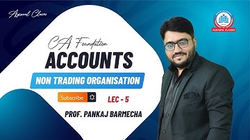 CA FOUNDATION | SEP 25 | ACCOUNTS | NON-TRADING ORGANISATION | LECTURE 5 | BY PROF. PANKAJ BARMECHA