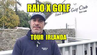 Ireland Tour - Day 3 and 4 | Raio X Golf