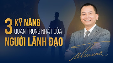 3 Kỹ Năng Quan Trọng Nhất Của Người Lãnh Đạo | Ngô Minh Tuấn | Học Viện CEO Hà Nội