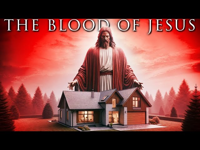 The Blood Of Jesus | Play This While You Sleep And God Will Speak To Your Spirit |Prayers u0026 Promises class=