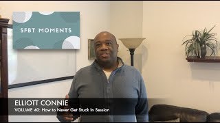 SFBT Moments Volume 40: How to Never Get Stuck In Session