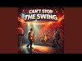 Can't Stop That Swing