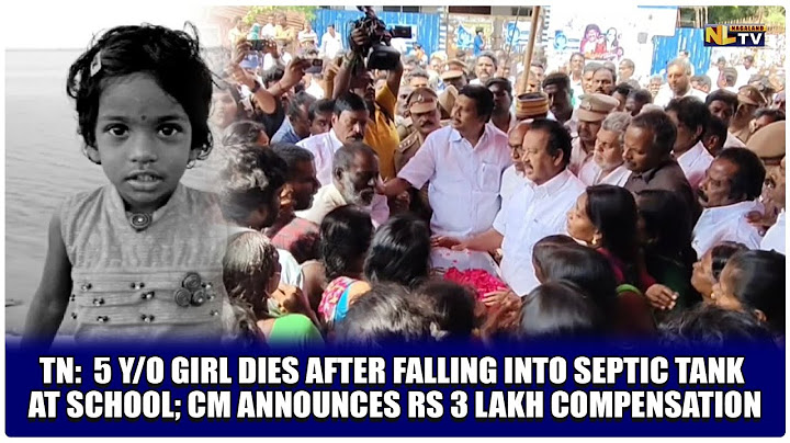 TN:  5 Y/O GIRL DIES AFTER FALLING INTO SEPTIC TANK AT SCHOOL; CM ANNOUNCES RS 3 LAKH COMPENSATION