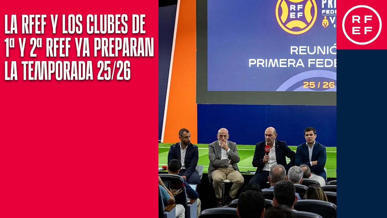 La RFEF y los clubes de Primera y Segunda Federación ya preparan juntos ...