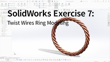 SolidWorks Exercise 7 : How to Model a Twist Wires Ring
