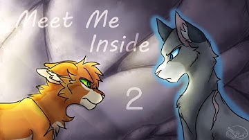 Meet Me Inside || Fireheart and Bluestar MAP || FINISHED (14/14 In)