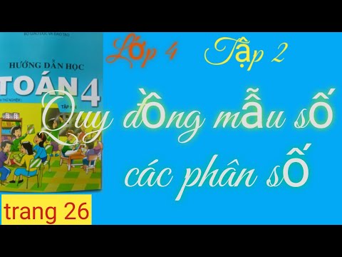 Video Toán lớp 4 Bài 67 quy đồng mẫu số các phân số - youtube