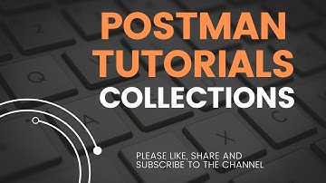 Postman Tutorials 4 | How to use Collections | Detailed Collections Video | API Testing