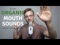 ASMR Organic Mouth Sounds