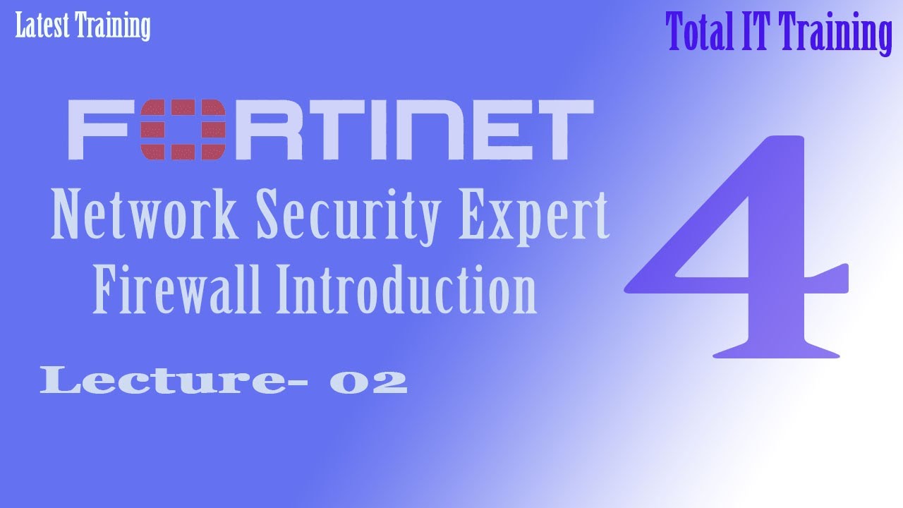 Fortinet Firewall Training NSE 04- Introduction lecture 02 - By 