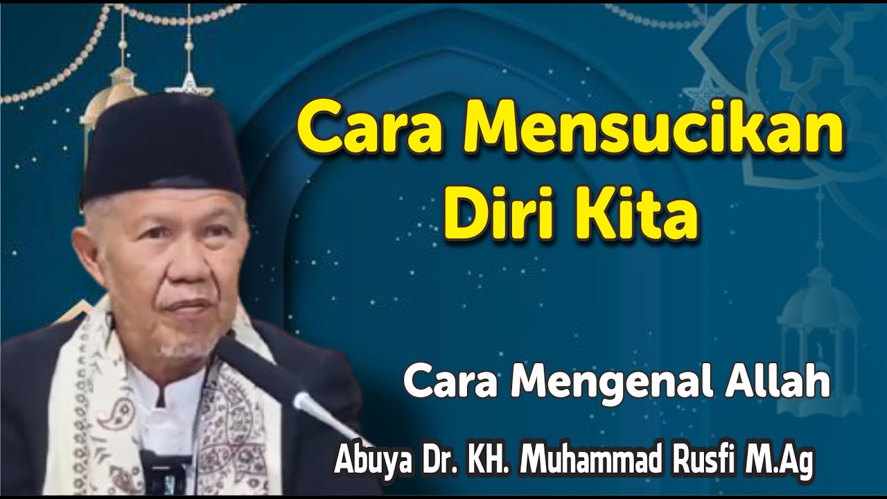 Cara Mensucikan Diri - Buya Muhammad Rusfi