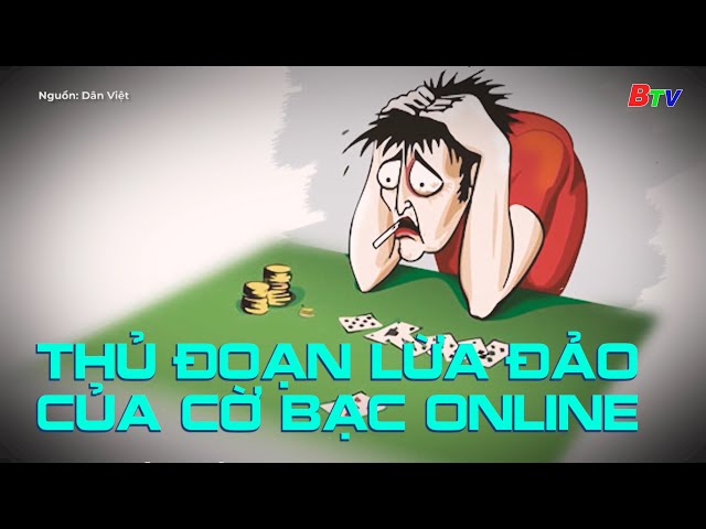 THỦ ĐOẠN LỪA ĐẢO CỦA ĐƯỜNG DÂY CỜ BẠC ONLINE | BTV - TRUYỀN HÌNH BÌNH DƯƠNG class=