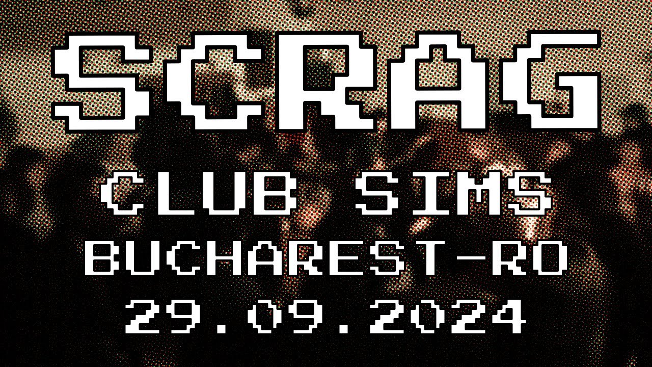 SCRAG || CLUB SIMS || BUCHAREST - RO || 29.09.2024