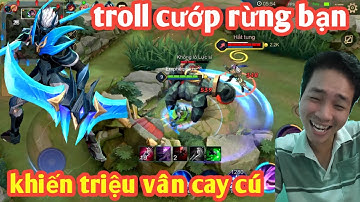 Liên Quân _ Thánh Nhây Nakroth Cướp Sạch Rừng Team Bạn | Khiến Triệu Vân Cay Cú Max Hài
