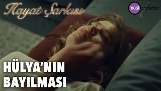 Hayat Şarkısı - Hülya'nın Bayılması