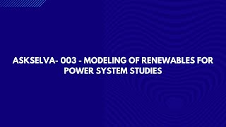 AskSelva- 003 - Modeling of Renewables for Power System Studies