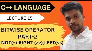 C++ Tutorial for Beginners || Bitwise Operator Part-2 | NOT | Right Shift |Left shift