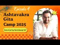 Episode 4 - Ashtavakra Gita 2025 Camp |  Source by Sandeep Sir I Hindi Shyam