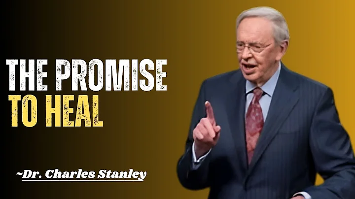 THE PROMISE TO HEAL |D.r CHARLES STANLEY| MOTIVATIONAL SPEECH