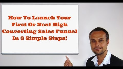 How To Launch Your First Or Next Sales Funnel In 3 Simple Steps